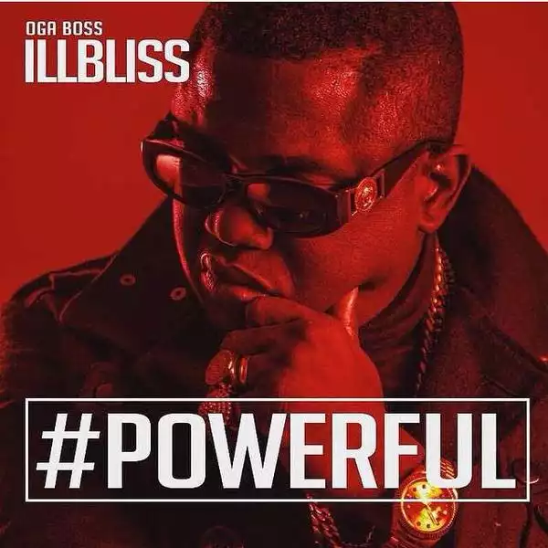 #Powerful BY IllBliss