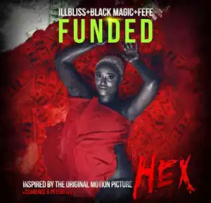 Illbliss - Funded Ft. Fefe & Blackmagic