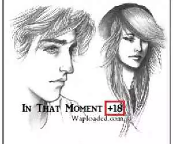 In That Moment (18+) - Season 1 Episode 7