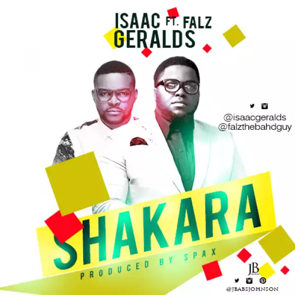 Isaac Geralds - Shakara ft Falz