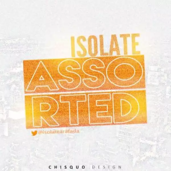 Isolate - Assorted (Prod. By GodsOwn)