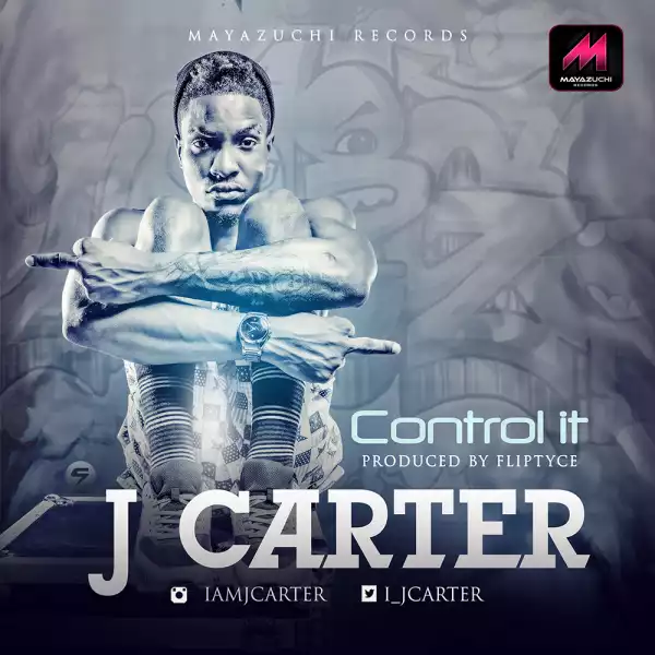 J-Carter - Control It (Prod. Fliptyce)