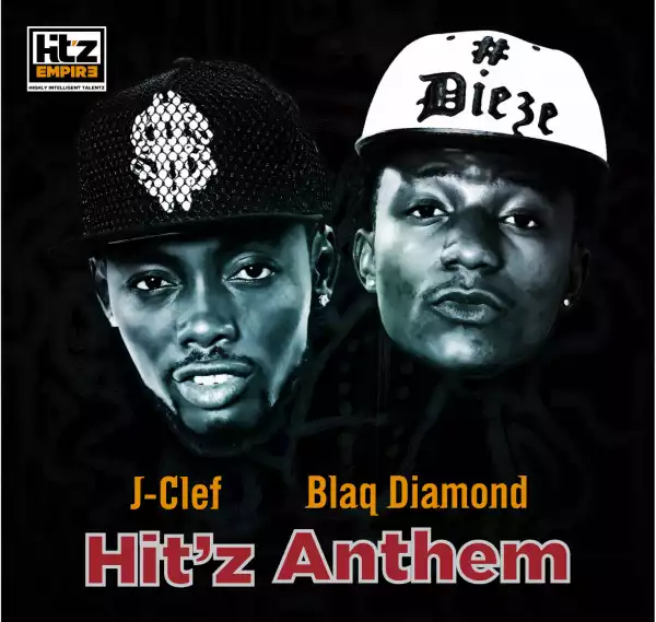 J-Clef - Hit’z Anthem Ft. Blaq Diamond
