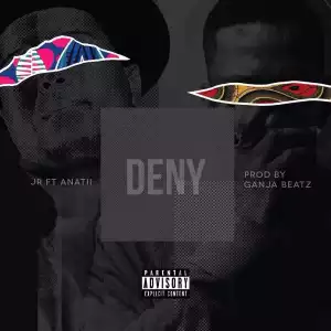 JR - Deny ft. Anatii