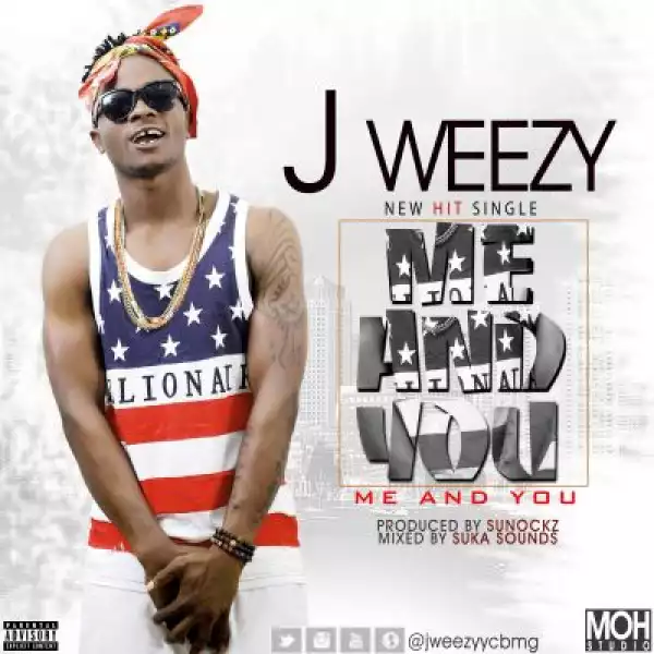 J Weezy - Me And You