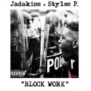 Jadakiss - Block Work (Freestyle) Ft. Styles P