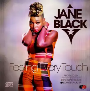 Jane Black - Feeling Every Touch (Prod by SperoachBeatz)
