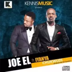 Joe EL - Chukwudi ft. Iyanya