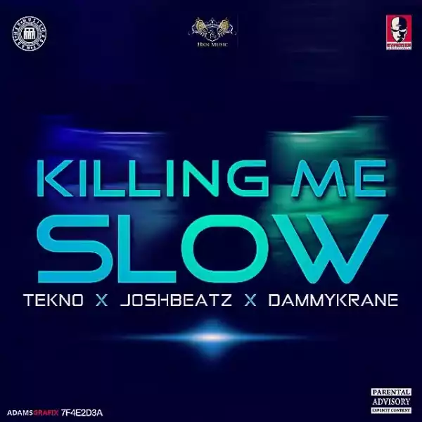 Joshbeatz - Killing Me Slowly Ft. Tekno & Dammykrane