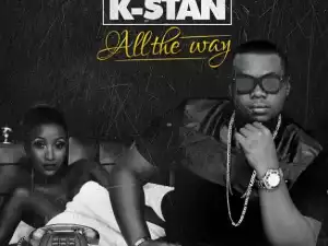 K Stan - All The Way