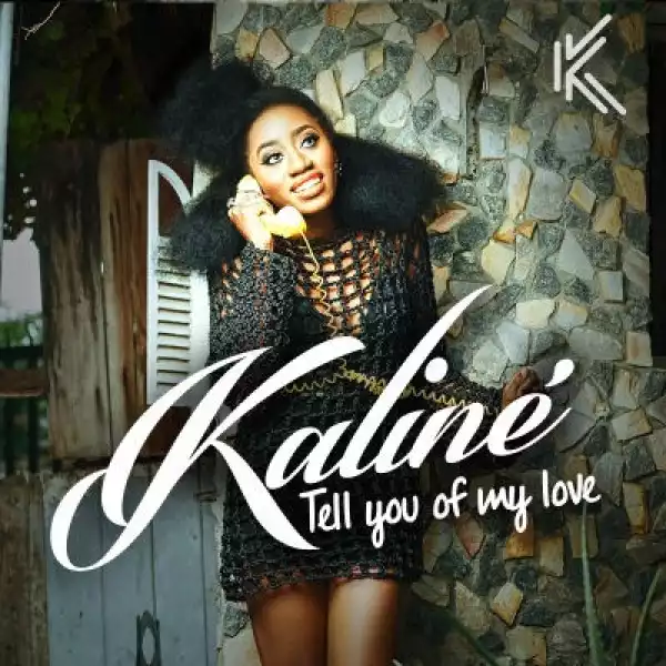 Kaline - Tell You Of My Love