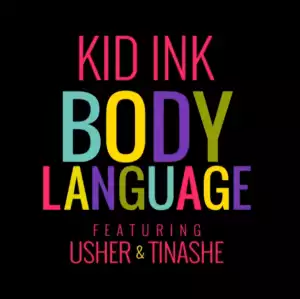Kid Ink - Body Language ft. Usher & Tinashe