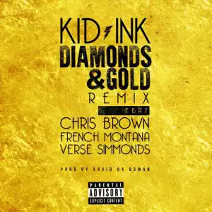 Kid Ink - Diamonds & Gold (Remix) Ft. Chris Brown, French Montana & Verse Simmonds
