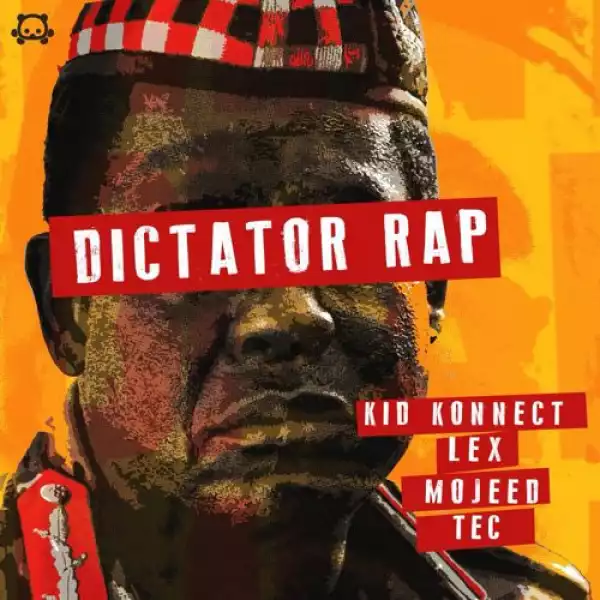 Kid Konnect - Dictator Rap ft Lex, Mojeed & Tec (Of ShowDemCamp)