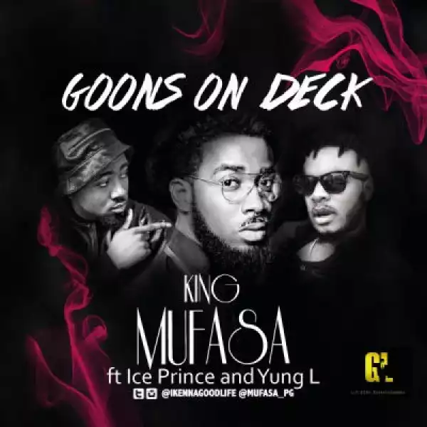 King Mufasa - Goons On Deck ft. Yung L & Ice Prince