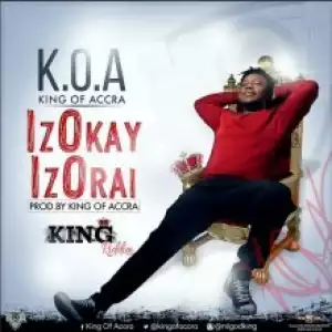 King of Accra - Izokay Izorai