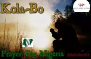 Kola Bo - Prayer For Nigeria