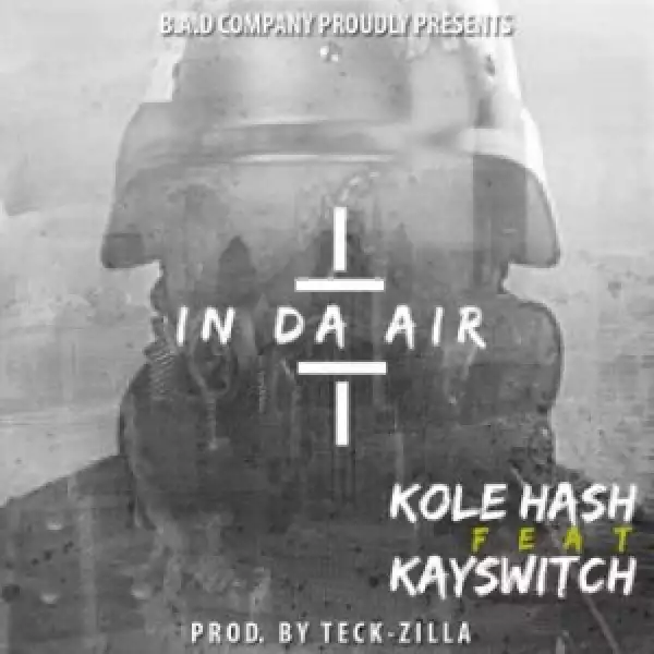 Kole Hash - In The Air ft. Kay Switch