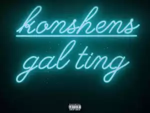 Konshens - Gal Ting (Remix) ft. Patoranking
