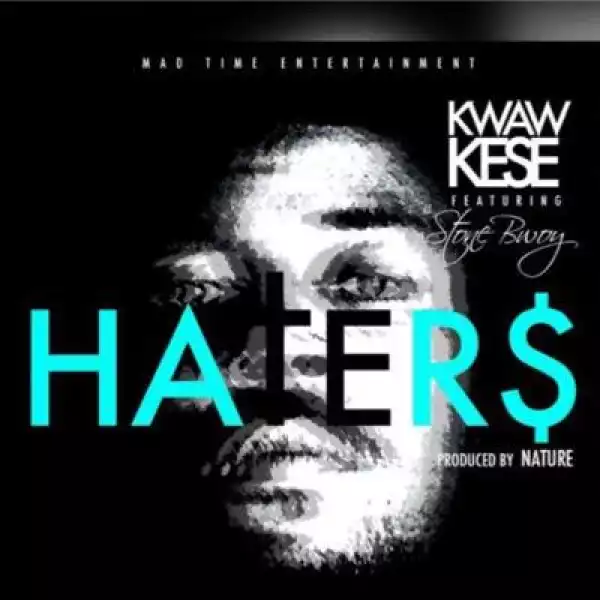 Kwaw Kese - Haters ft. StoneBwoy