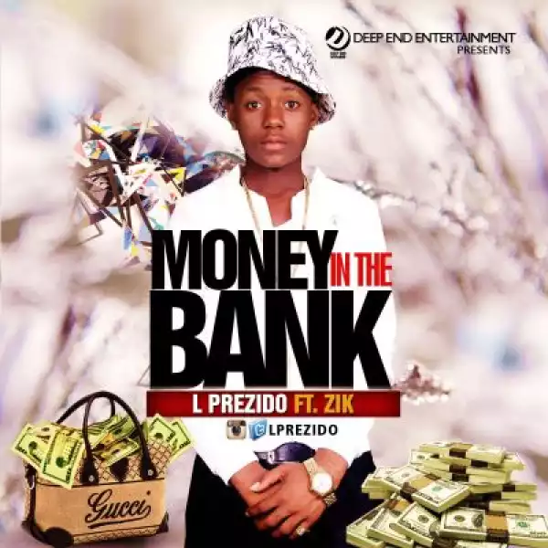 L Prezido - Money On The Bank ft. Zik