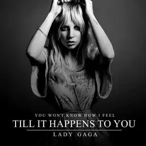 Lady Gaga - Till It Happens To You