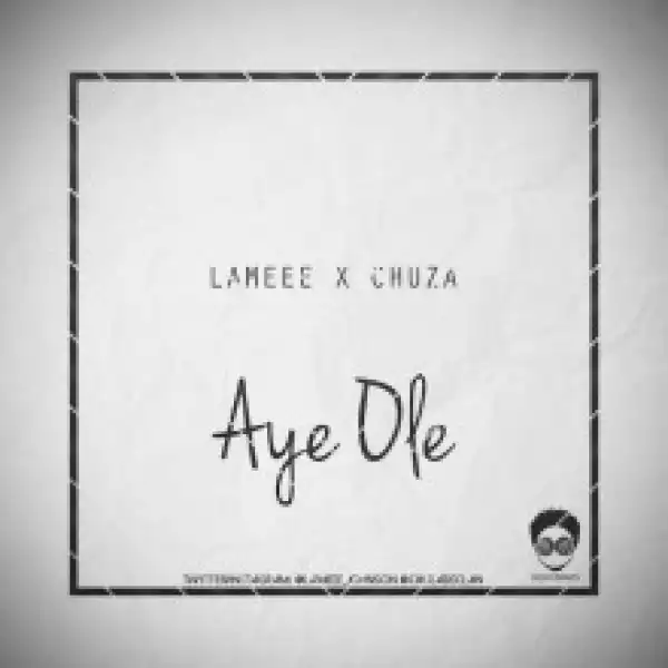 Lamee - Aye Ole Ft. Chuza