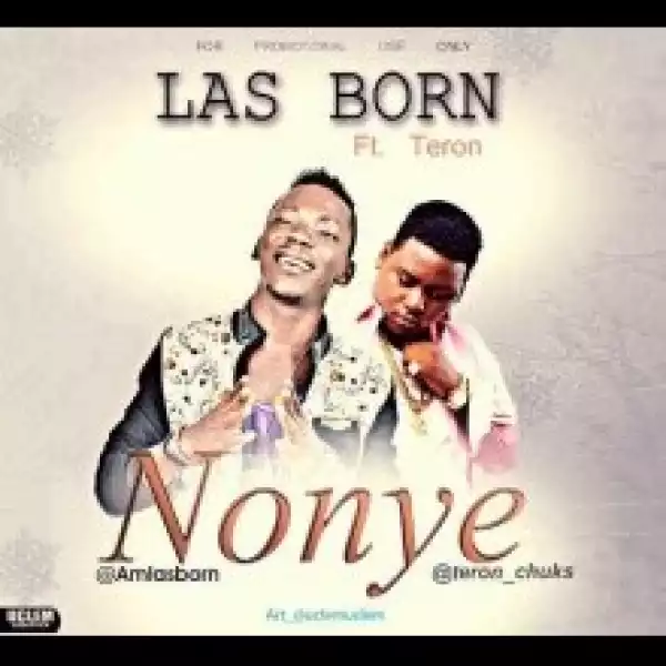 Las Born - Nonye ft. Teron