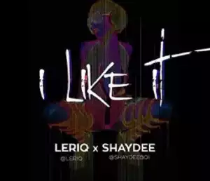 Leriq - I Like It ft. Shaydee