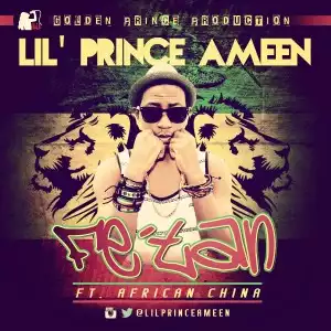Lil’ Prince Ameen - Fe’tan Ft. African China