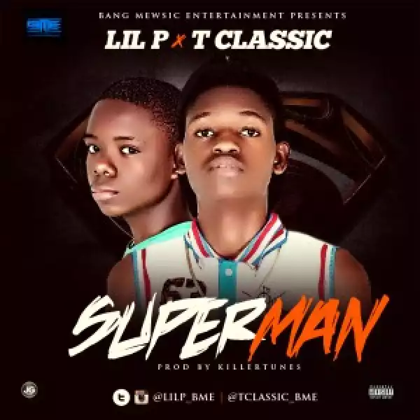 Lil P - Superman ft. T Classic