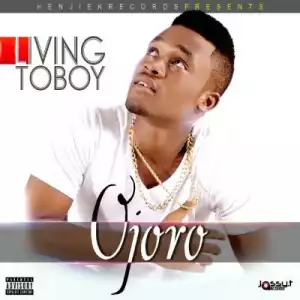 Living Toboy - Ojoro