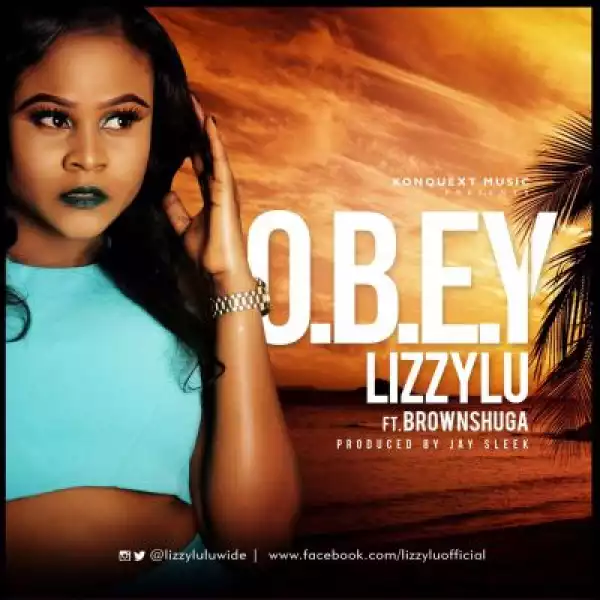 Lizzylu - Obey ft. Brownshuga (Prod. By Jay Sleek)