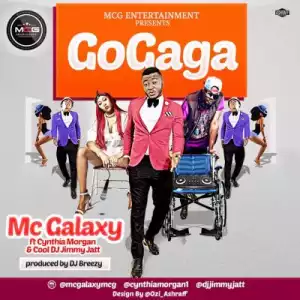 MC Galaxy - GoGaga ft. Cynthia Morgan & DJ Jimmy Jatt (Prod. By DJ Breezy)