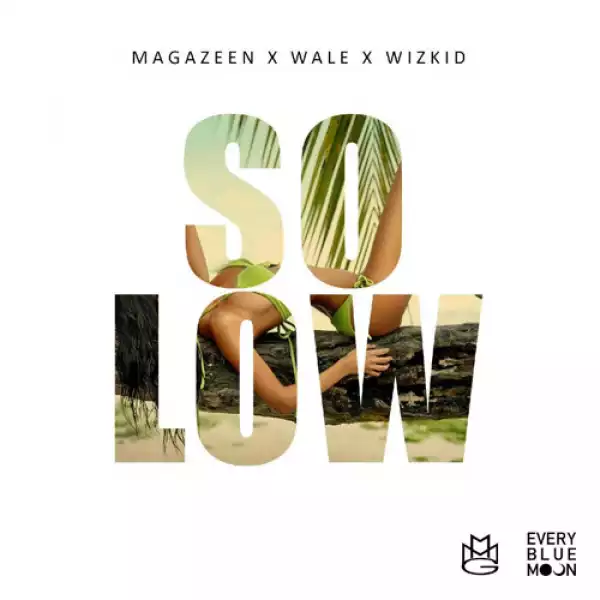 Magazeen - So Lo Wine Ft Wale & Wizkid