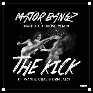 Major Bangz - The Kick  ft. Wande Coal & Don Jazzy (EDM Dutch House Remix)