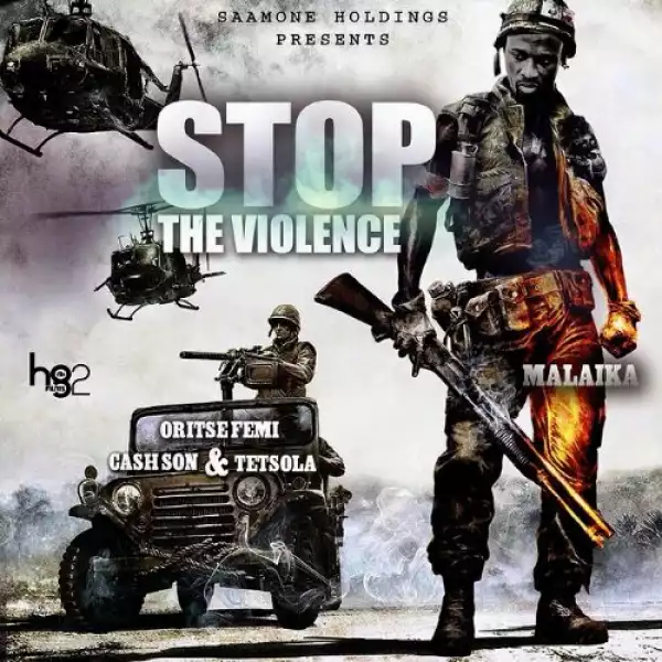 Malaika - Stop The Violence (Ft. Oritse Femi & Tetsola )
