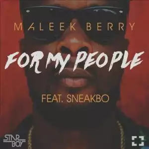 Maleek Berry - For My People ft. Sneakbo