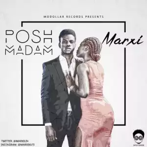Marxi - Posh Madam (Prod. by Popito)