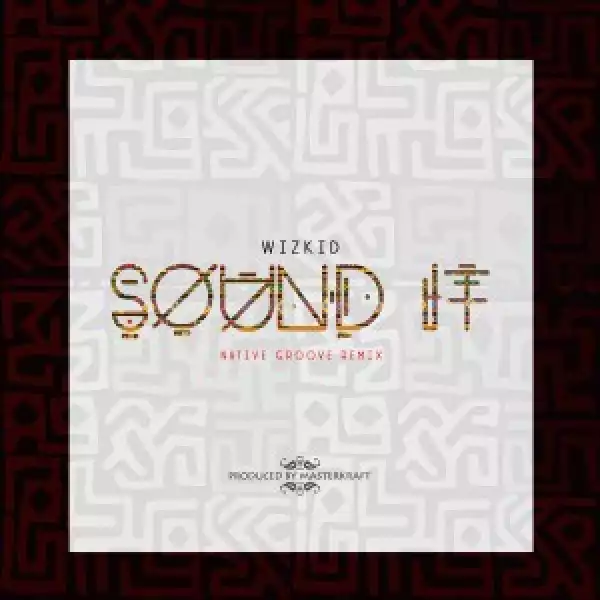 MasterKraft - Sound IT ft. Wizkid (Native Remix)