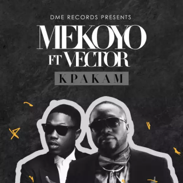 Mekoyo - Kpakam ft. Vector