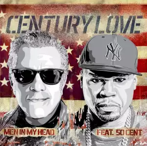 Men In My Head - Century Love Ft. 50 Cent