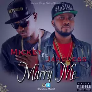 Mickey - Marry Me Ft. Jahbless