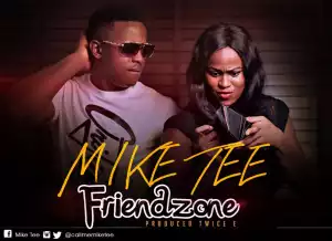 Mike Tee - Friendzone