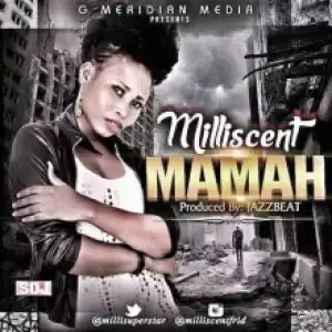 Milliscent - Mamah ft. D