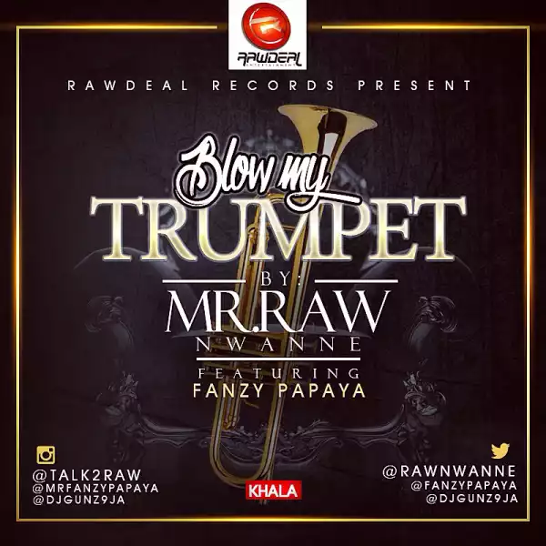 Mr Raw - Blow My Trumpet ft Fanzy Papaya
