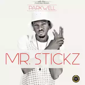 Mr Stickz - Park Well