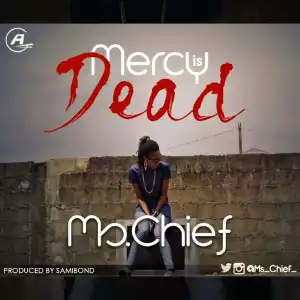 Ms. Chief - Mercy Is Dead