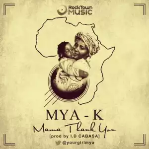 Mya K - Mama Thank You (Prod by ID Cabasa)