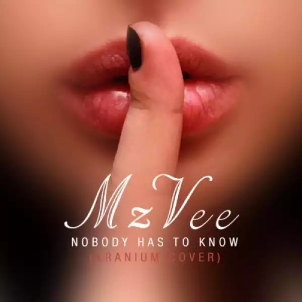 MzVee - Nobody Has To Know